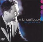 Michael Bublé: Caught in the Act