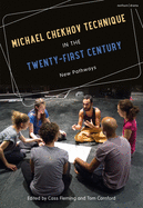 Michael Chekhov Technique in the Twenty-First Century: New Pathways