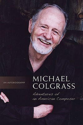 Michael Colgrass: Adventures of an American Composer - Colgrass, Michael (Composer)