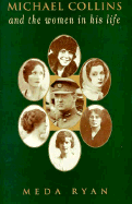 Michael Collins and the Women in His Life - Ryan, Meda