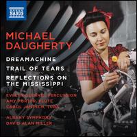 Michael Daugherty: Dreamachine; Trail of Tears; Reflections on the Mississippi - Amy Porter (flute); Carol Jantsch (tuba); Evelyn Glennie (percussion); Albany Symphony Orchestra; David Alan Miller (conductor)