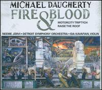 Michael Daugherty: Fire and Blood; MotorCity Triptych; Raise the Roof - Brian Jones (tympani [timpani]); Ida Kavafian (violin); Kenneth Thompkins (trombone); Michael Becker (trombone);...