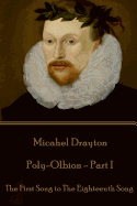Michael Drayton - Poly-Olbion - Part I: The First Song to the Eighteenth Song
