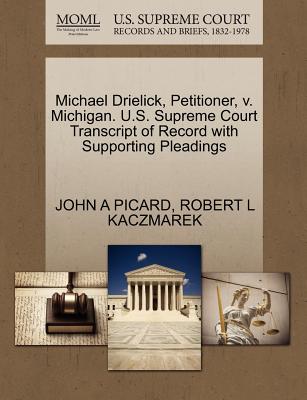 Michael Drielick, Petitioner, V. Michigan. U.S. Supreme Court Transcript of Record with Supporting Pleadings - Picard, John A, and Kaczmarek, Robert L