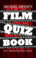 Michael Dwyer's Film Quiz Book: Irish, Hollywood and World Cinema