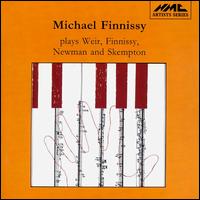 Michael Finnissy plays Weir, Finnissy, Newman & Skempton - Michael Finnissy (piano)