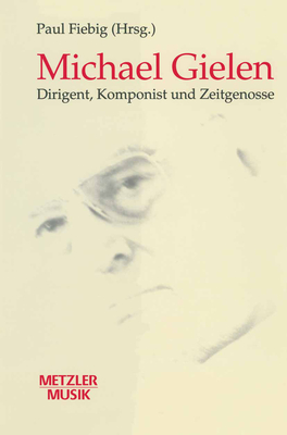 Michael Gielen: Dirigent, Komponist, Zeitgenosse - Fiebig, Paul (Editor)