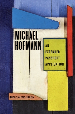 Michael Hofmann: An Extended Passport Application - Naffis-Sahely, Andr