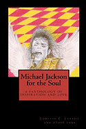 Michael Jackson for the Soul: A Fanthology of Inspiration and Love