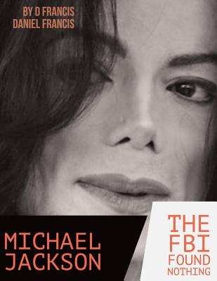 Michael Jackson: The FBI Found Nothing (Black/White Version) - Francis, Daniel