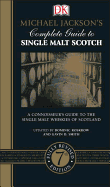 Michael Jackson's Complete Guide to Single Malt Scotch: A Connoisseur's Guide to the Single Malt Whiskies of Scotland