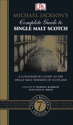 Michael Jackson's Complete Guide to Single Malt Scotch: A Connoisseur's Guide to the Single Malt Whiskies of Scotland - Roskrow, Dominic, and Smith, Gavin D
