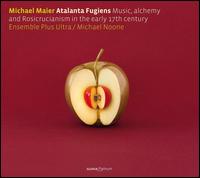 Michael Maier: Atalanta Fugiens - Ensemble Plus Ultra; Michael Noone (conductor)