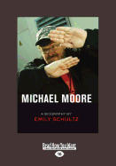 Michael Moore: A Biography