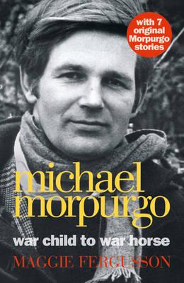 Michael Morpurgo: War Child to War Horse - Ferguson, Maggie