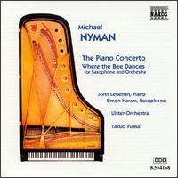 Michael Nyman: Piano Concerto; Where the Bee Dances - John Lenehan (piano); Simon Haram (saxophone); Ulster Orchestra; Takuo Yuasa (conductor)
