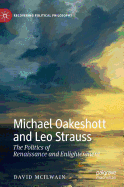 Michael Oakeshott and Leo Strauss: The Politics of Renaissance and Enlightenment