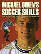 Michael Owen's Soccer Skills: How to Become the Complete Footballer