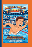 Michael Phelps Biography: The Kid Who Became a Swimming Champion (For Kids)