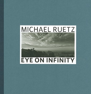 Michael Ruetz: Eye on Infinity - Ruetz, Michael (Photographer)