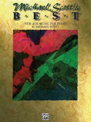 Michael Scott's Best: New Age Music for Piano - Scott, Michael, LL. (Composer)
