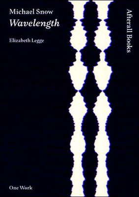 Michael Snow: Wavelength - Legge, Elizabeth