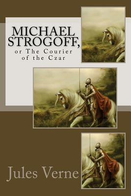 Michael Strogoff,: or The Courier of the Czar - Angels (Editor), and Verne, Jules