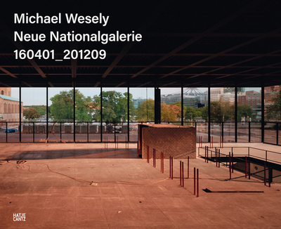 Michael Wesely (Bilingual edition): Neue Nationalgalerie. 160401_201209 - Jger, Joachim (Text by), and Gruber, Bernd (Text by), and Schwarz, Alexander (Text by)