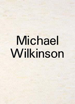 Michael Wilkinson: In Reverse - Wilkinson, Michael, and Hatherley, Owen (Text by), and Holte, Michael Ned (Text by)