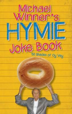 Michael Winner's Hymie Joke Book: 50 Shades of Oy Vey - Winner, Michael