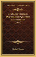 Michaelis Thomasii Disputationes Quaedam Ecclesiasticae (1565)