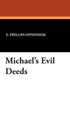 Michael's Evil Deeds - Oppenheim, E Phillips