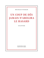 Michalis Pichler: Un Coup de D?s Jamais n'Abolira Le Hasard: Sculpture