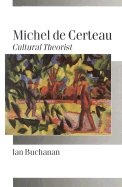 Michel de Certeau: Cultural Theorist - Buchanan, Ian