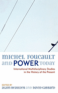 Michel Foucault and Power Today: International Multidisciplinary Studies in the History of the Present