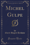 Michel Gulpe (Classic Reprint)