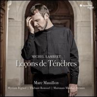 Michel Lambert: Leons de Tnbres - Marc Mauillon (tenor); Marouan Mankar-Bennis (organ); Marouan Mankar-Bennis (harpsichord); Myriam Rignol (viola da gamba);...