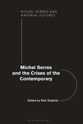 Michel Serres and the Crises of the Contemporary - Dolphijn, Rick (Editor), and Hodge, Joanna (Editor), and Webb, David (Editor)
