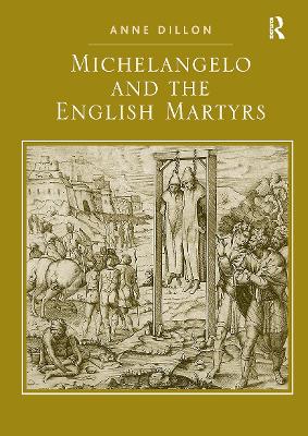 Michelangelo and the English Martyrs - Dillon, Anne