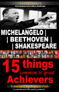 Michelangelo - Beethoven - Shakespeare: 15 Things Common to Great Achievers