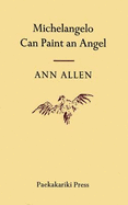 Michelangelo Can Paint an Angel - Allen, Ann