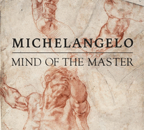 Michelangelo: Mind of the Master
