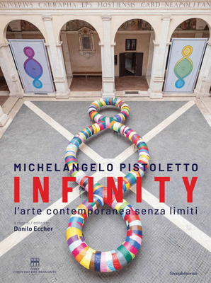Michelangelo Pistoletto: Infinity. Contemporary art without limits - Eccher, Danilo (Editor)