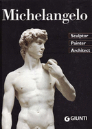 Michelangelo: Sculptor, Painter, Architect - Capretti, Elena