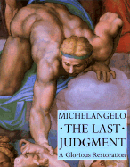 Michelangelo: The Last Judgement: A Glorious Restoration