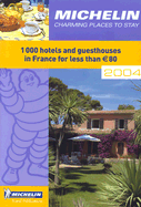 Michelin Charming Places to Stay: 1,000 Hotels and Guesthouses in France