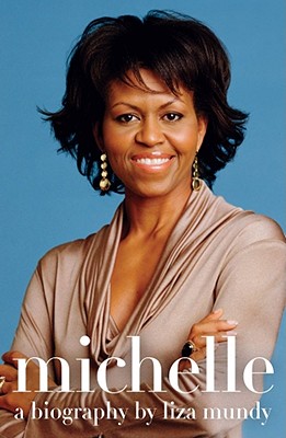 Michelle: A Biography - Mundy, Liza