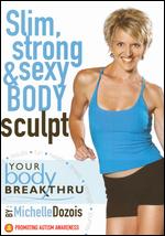 Michelle Dozois: Your Body Breakthru - Slim, Strong and Sexy Body Sculpting - Leon Melas