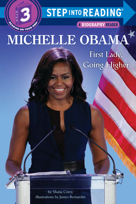 Michelle Obama: First Lady, Going Higher - Corey, Shana, and Bernardin, James