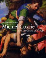 Michiel Coxcie (1499-1592) and the Giants of His Age